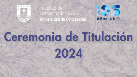 ceremonia-de-titulacion-2024-facultad-de-humanidades-y-arte-udec